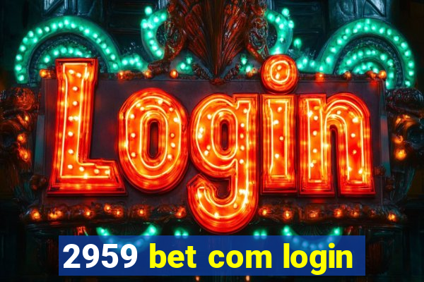 2959 bet com login